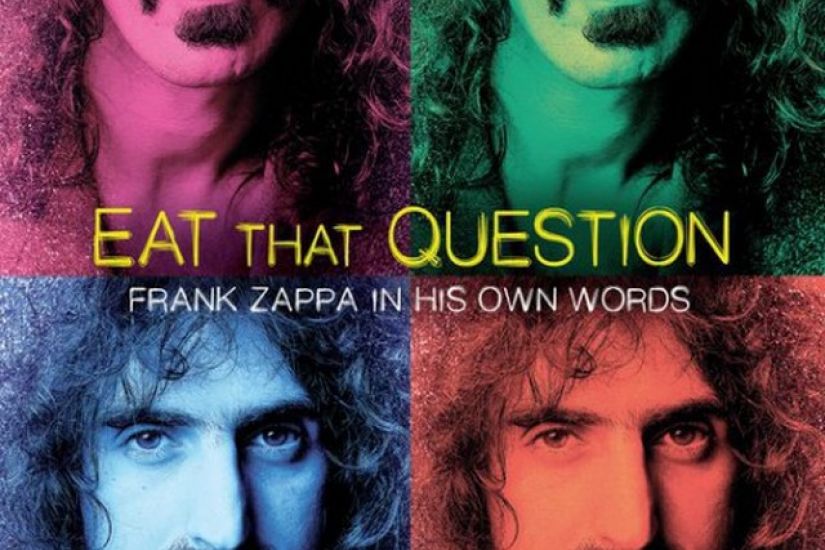 Eat that question : Frank Zappa in his own words