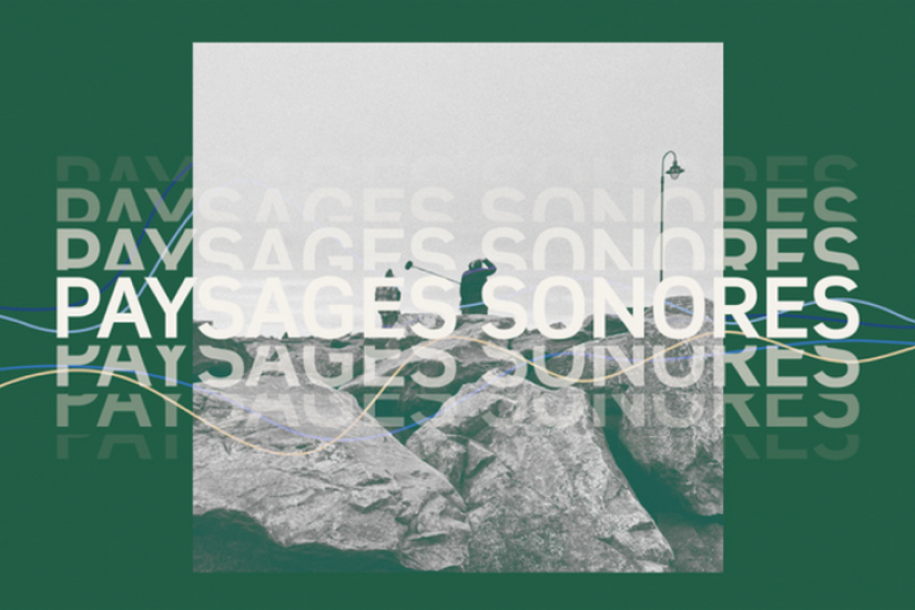 Paysages sonores | Lancement
